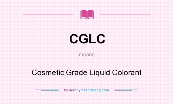 What does CGLC mean? It stands for Cosmetic Grade Liquid Colorant