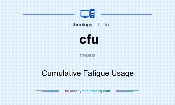 What does cfu mean? It stands for Cumulative Fatigue Usage