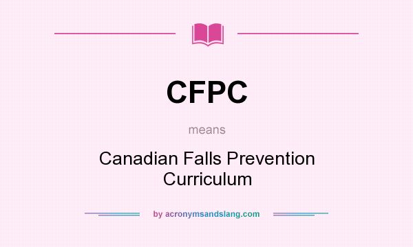 What does CFPC mean? It stands for Canadian Falls Prevention Curriculum