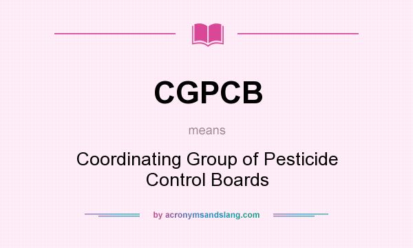 What does CGPCB mean? It stands for Coordinating Group of Pesticide Control Boards