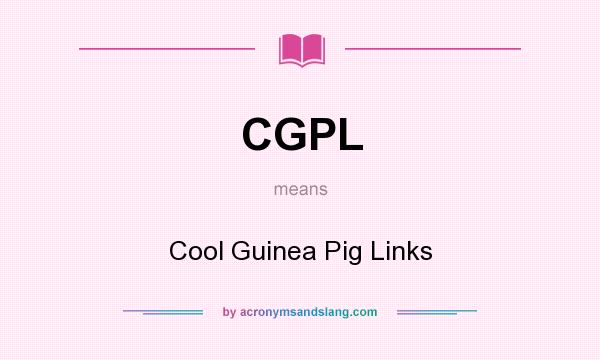What does CGPL mean? It stands for Cool Guinea Pig Links