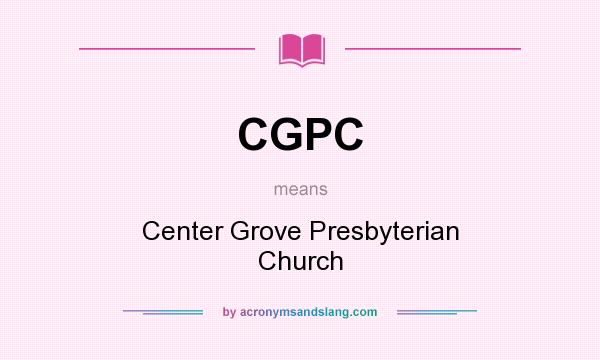 What does CGPC mean? It stands for Center Grove Presbyterian Church