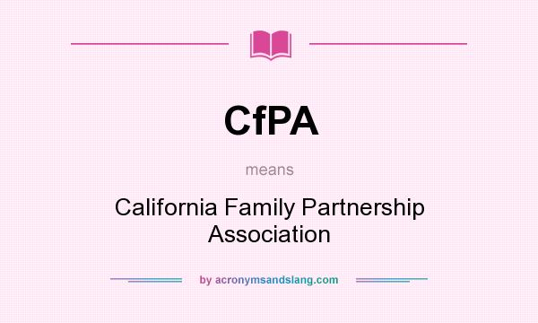 What does CfPA mean? It stands for California Family Partnership Association