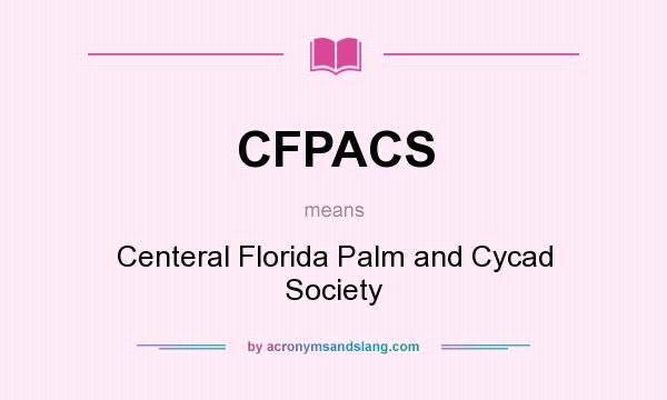 What does CFPACS mean? It stands for Centeral Florida Palm and Cycad Society