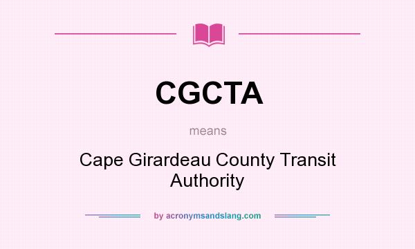 What does CGCTA mean? It stands for Cape Girardeau County Transit Authority