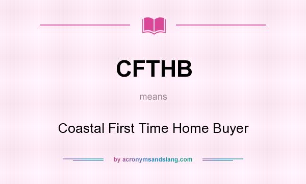What does CFTHB mean? It stands for Coastal First Time Home Buyer