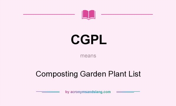 What does CGPL mean? It stands for Composting Garden Plant List
