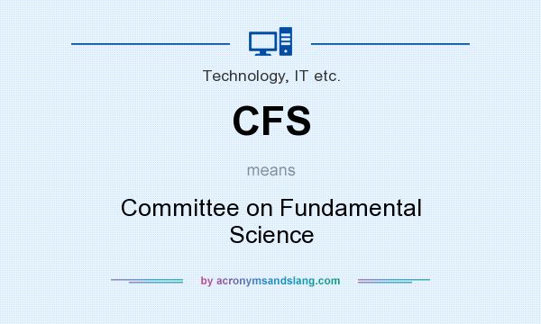 What does CFS mean? It stands for Committee on Fundamental Science