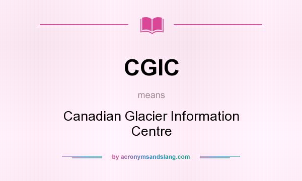 What does CGIC mean? It stands for Canadian Glacier Information Centre