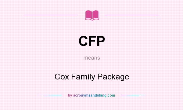 What does CFP mean? It stands for Cox Family Package