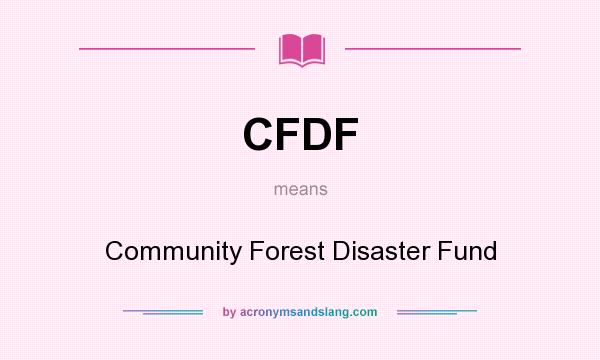 What does CFDF mean? It stands for Community Forest Disaster Fund