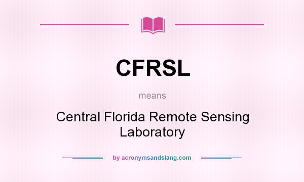 What does CFRSL mean? It stands for Central Florida Remote Sensing Laboratory