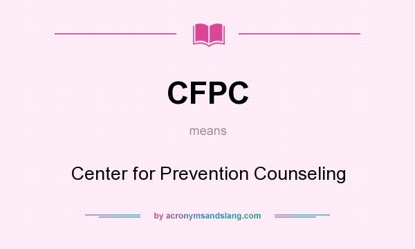 What does CFPC mean? It stands for Center for Prevention Counseling