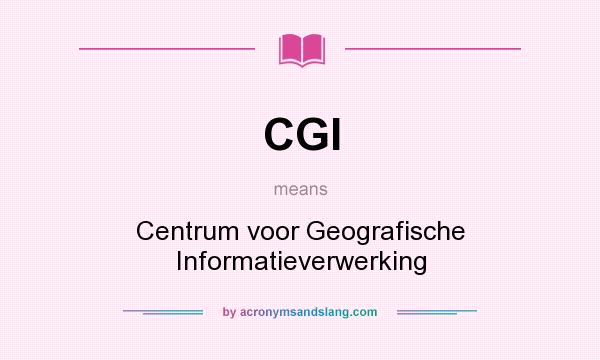 What does CGI mean? It stands for Centrum voor Geografische Informatieverwerking