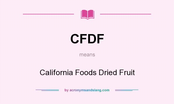 What does CFDF mean? It stands for California Foods Dried Fruit
