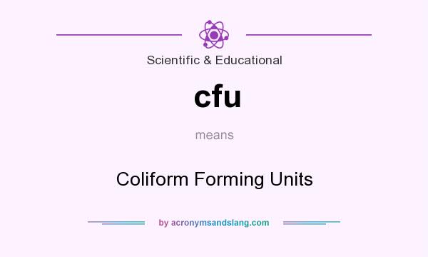 What does cfu mean? It stands for Coliform Forming Units