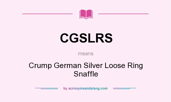 What does CGSLRS mean? It stands for Crump German Silver Loose Ring Snaffle