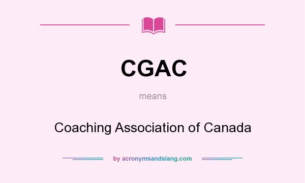 What does CGAC mean? It stands for Coaching Association of Canada