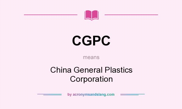 What does CGPC mean? It stands for China General Plastics Corporation