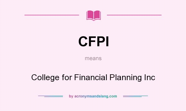 What does CFPI mean? It stands for College for Financial Planning Inc