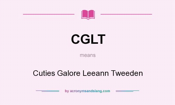 What does CGLT mean? It stands for Cuties Galore Leeann Tweeden