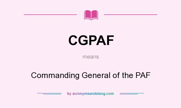 What does CGPAF mean? It stands for Commanding General of the PAF