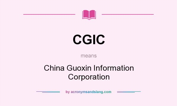 What does CGIC mean? It stands for China Guoxin Information Corporation