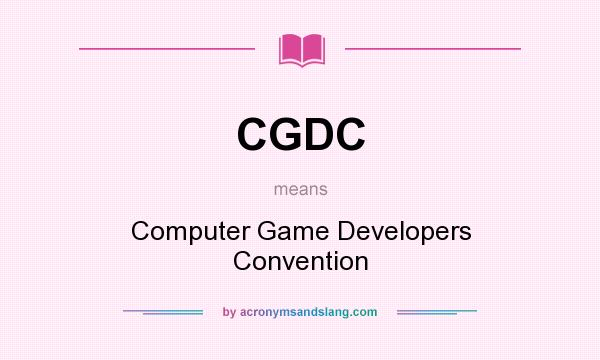 What does CGDC mean? It stands for Computer Game Developers Convention