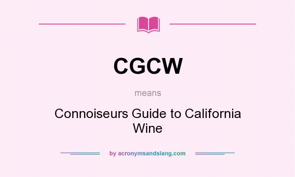 What does CGCW mean? It stands for Connoiseurs Guide to California Wine