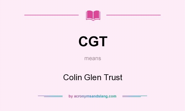 What does CGT mean? It stands for Colin Glen Trust