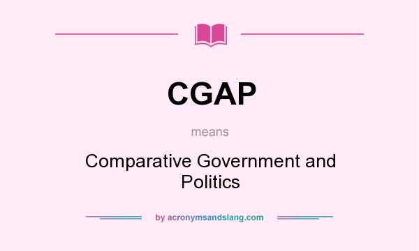 What does CGAP mean? It stands for Comparative Government and Politics