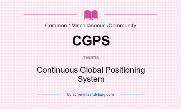What does CGPS mean? It stands for Continuous Global Positioning System