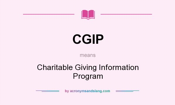 What does CGIP mean? It stands for Charitable Giving Information Program