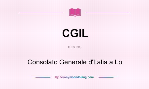What does CGIL mean? It stands for Consolato Generale d`Italia a Lo