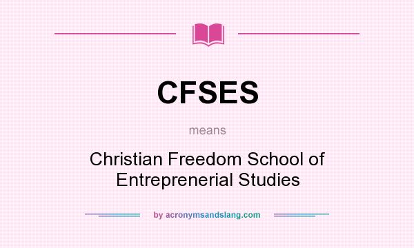 What does CFSES mean? It stands for Christian Freedom School of Entreprenerial Studies