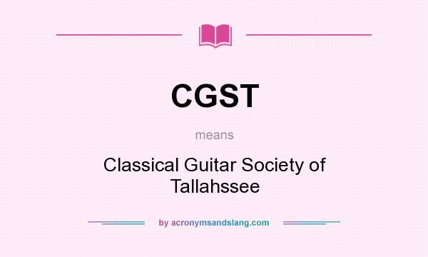 What does CGST mean? It stands for Classical Guitar Society of Tallahssee