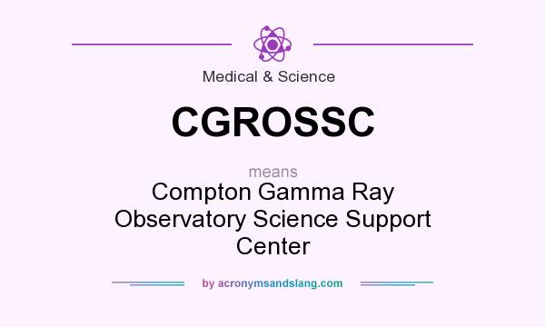 What does CGROSSC mean? It stands for Compton Gamma Ray Observatory Science Support Center