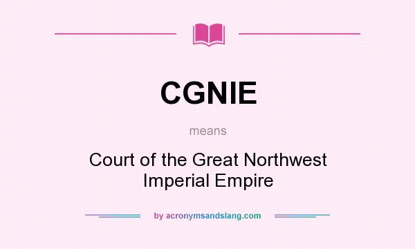 What does CGNIE mean? It stands for Court of the Great Northwest Imperial Empire