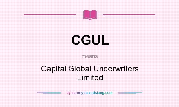 What does CGUL mean? It stands for Capital Global Underwriters Limited