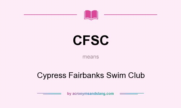 What does CFSC mean? It stands for Cypress Fairbanks Swim Club