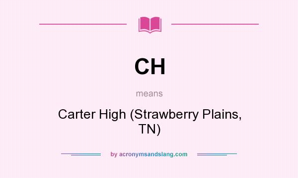 What does CH mean? It stands for Carter High (Strawberry Plains, TN)