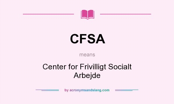 What does CFSA mean? It stands for Center for Frivilligt Socialt Arbejde