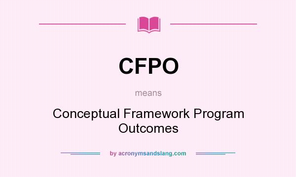What does CFPO mean? It stands for Conceptual Framework Program Outcomes