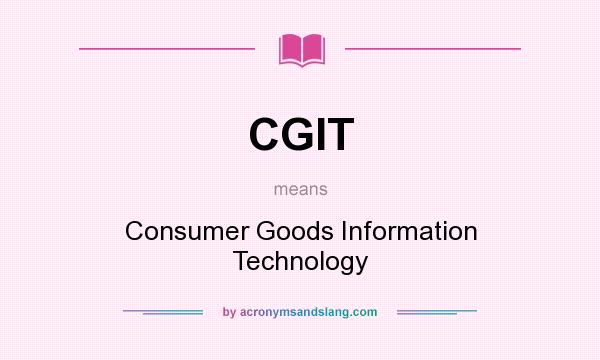 What does CGIT mean? It stands for Consumer Goods Information Technology