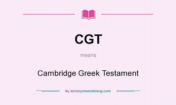 What does CGT mean? It stands for Cambridge Greek Testament