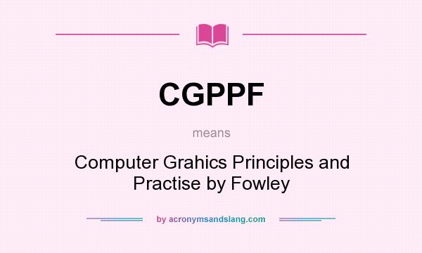 What does CGPPF mean? It stands for Computer Grahics Principles and Practise by Fowley