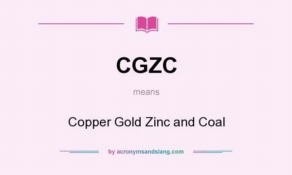 What does CGZC mean? It stands for Copper Gold Zinc and Coal