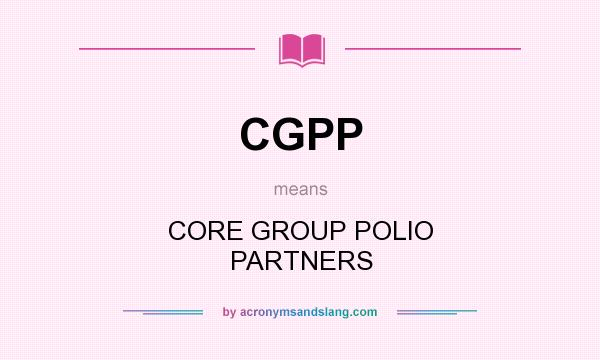 What does CGPP mean? It stands for CORE GROUP POLIO PARTNERS