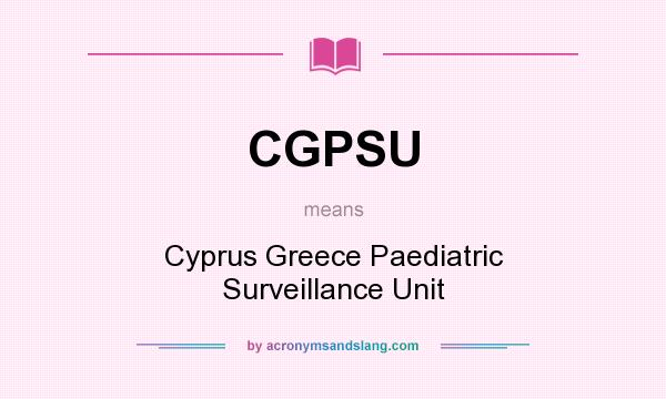 What does CGPSU mean? It stands for Cyprus Greece Paediatric Surveillance Unit
