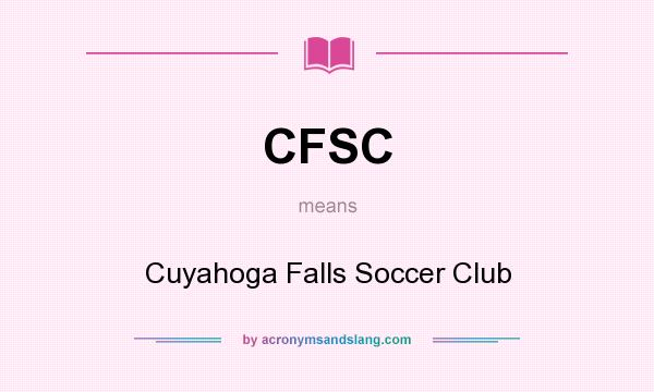What does CFSC mean? It stands for Cuyahoga Falls Soccer Club